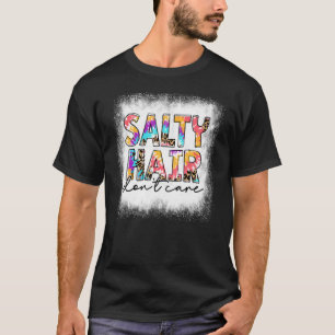 Bleached Salty Hair Don't Care Tie Dye Beach Life T-Shirt