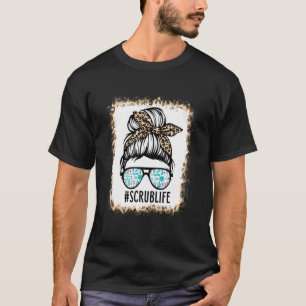 Bleached Scrub Life Messy Bun Nurse Life Healthcar T-Shirt