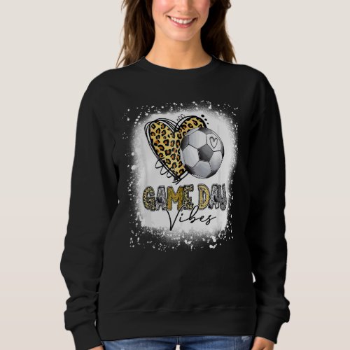Bleached Soccer Game Day Vibes Soccer Mom Game Day Sweatshirt