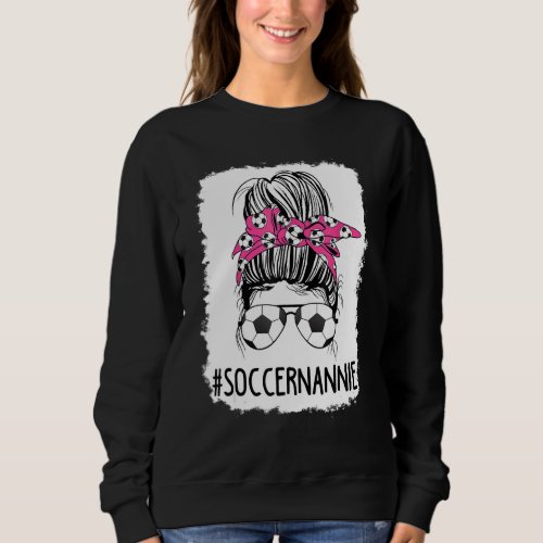 Bleached Soccer Nannie Life Messy Bun Hair Soccer Sweatshirt