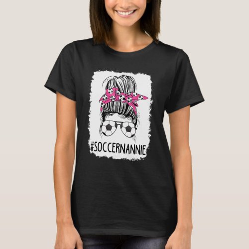 Bleached Soccer Nannie Life Messy Bun Hair Soccer T_Shirt