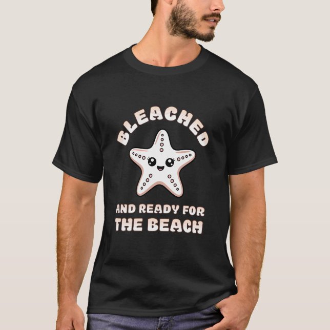 Bleached Starfish Ready for Beach Funny Embarrassi T-Shirt (Front)