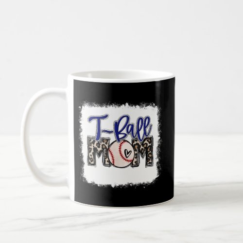 Bleached T_Ball Mom Leopard Teeball Mom Ball Mom G Coffee Mug