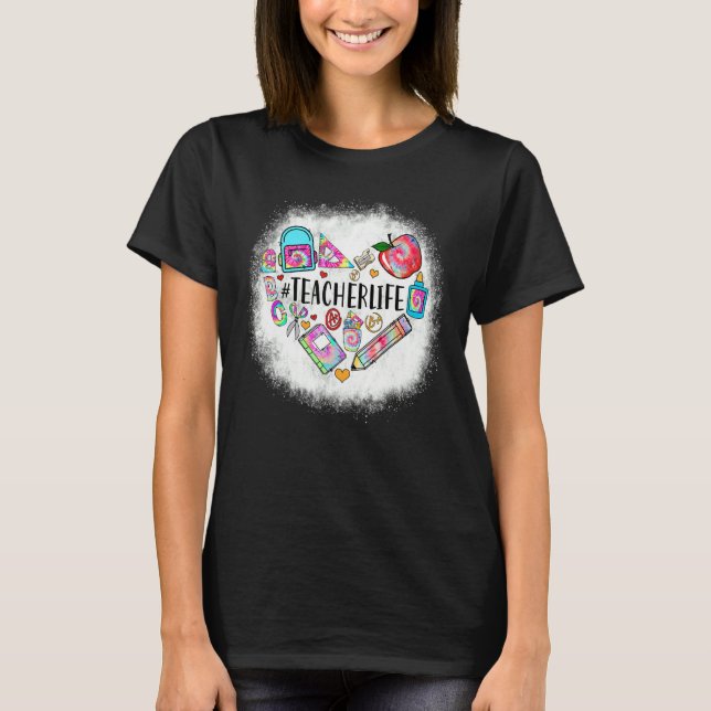 Bleached Teacher Life Heart Love Teacher Elements  T-Shirt (Front)