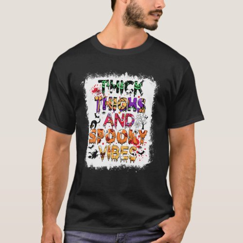 Bleached Thick Thighs And Spooky Vibes Halloween P T_Shirt