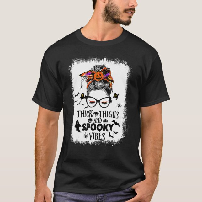 Bleached Thick Thighs And Spooky Vibes Messy Bun S T-Shirt (Front)