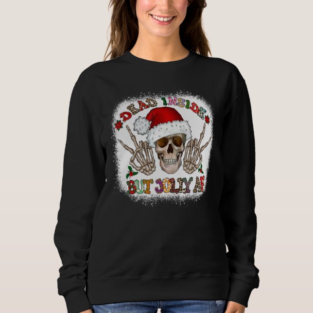 Bleached When Your Dead Inside But It's Christmas  Sweatshirt (Front)
