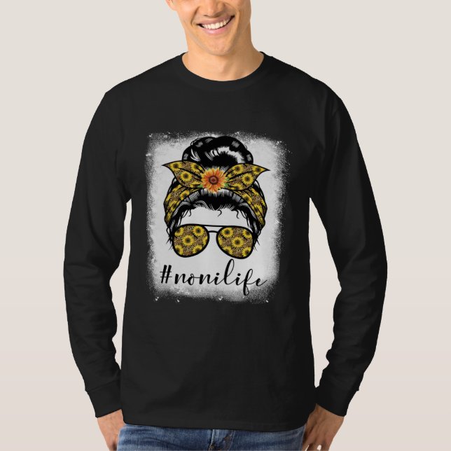 Bleaches Noni Life Messy Hair Bun Mother s Day Sun T-Shirt (Front)