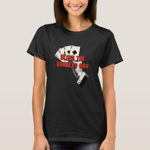 Bleed the Donkeys Dry Poker Card Game Humor Casin T-Shirt