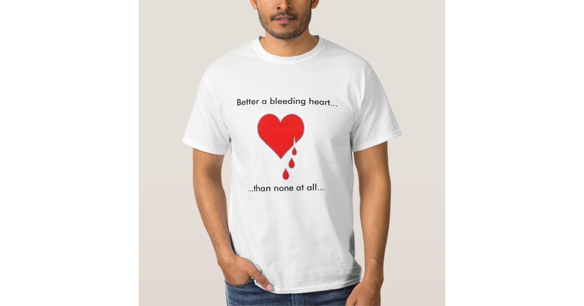 Bleeding Heart Liberal T Shirt Zazzle