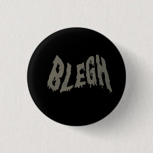 BLEGH Funny Heavy Metal Metalcore Rock Music Button