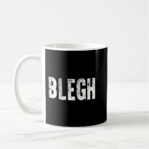 BLEGH Funny Heavy Metal Metalcore Rock Music Singe Coffee Mug