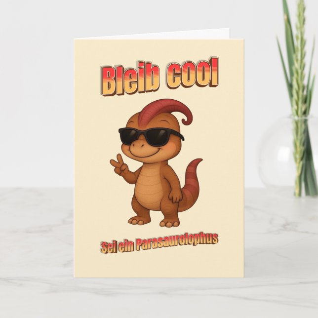 Bleib Cool – Be a Parasaurolophus Karte Card (Front)