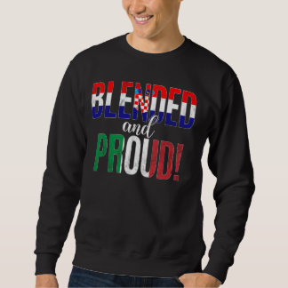 Blended And Proud Nationality Half Croatian Half I Sweatshirt