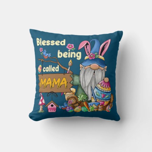 Bless Being Called Mama Gnome Bunny Easter Eggs Throw Pillow