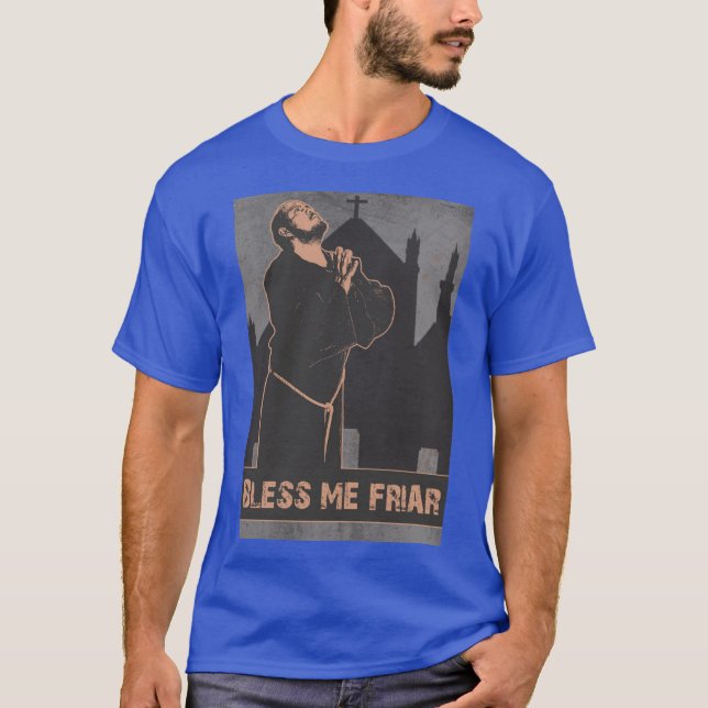Bless Me Friar T-Shirt (Front)