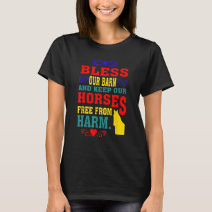 Bless Our Barn And Keep Our Horses Free From Harm  T-Shirt