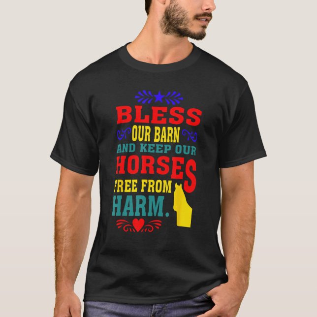 Bless Our Barn And Keep Our Horses Free From Harm  T-Shirt (Front)