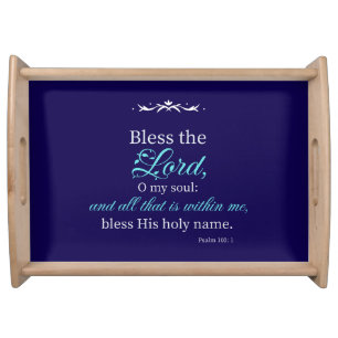 Bless The Lord, O My Soul Bible Verse Serving Tray