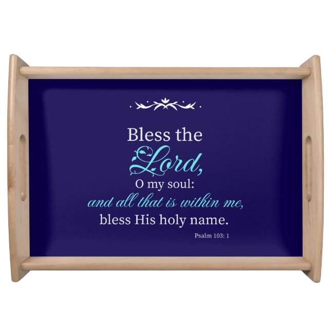 Bless The Lord, O My Soul Bible Verse Serving Tray (Front)