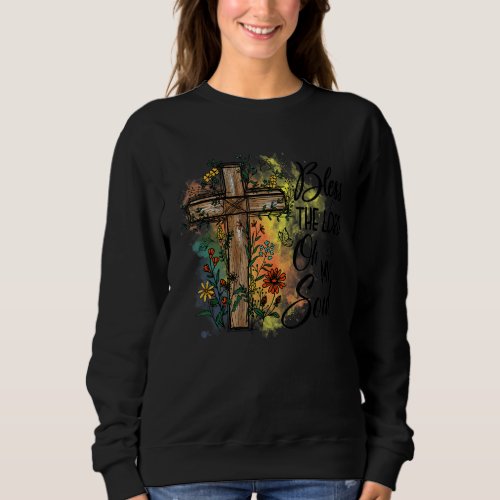 Bless The Lord Oh My Soul Floral Faith Cross Retro Sweatshirt