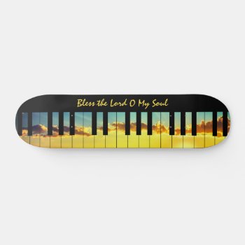 Bless The Lord Piano Skateboard by danieljm at Zazzle