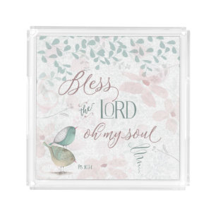 Bless the Lord - Ps 103:1 Acrylic Tray