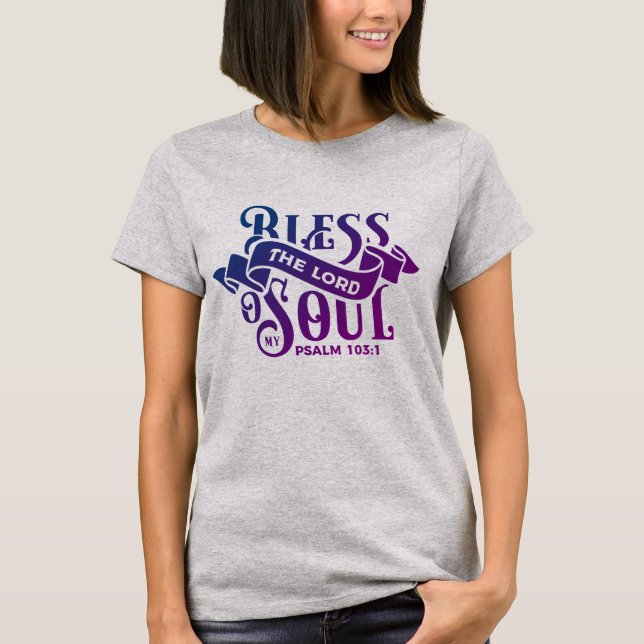 Bless the Lord Religious Christian Sunday Church T-Shirt (Front)