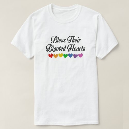 BLESS THEIR BIGOTED HEARTS T_Shirt