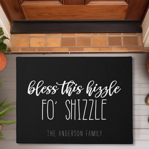 Bless This Hizzle Fo Shizzle Funny Family Black Doormat