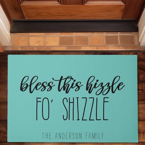 Bless This Hizzle Fo Shizzle Funny Family Teal Doormat