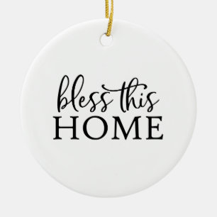 Bless this Home Ceramic Ornament