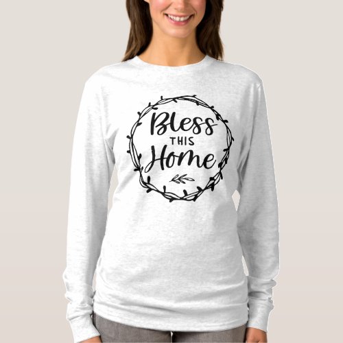 Bless This Home Christian Quote T_Shirt