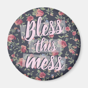 Bless This Mess Quote Vintage Floral Magnet