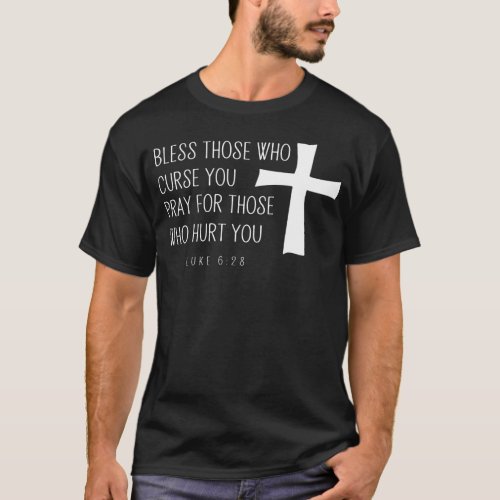 Bless Those Who Curse You  Pray T_Shirt