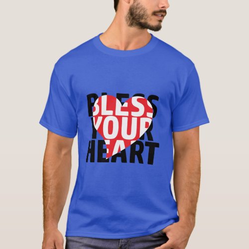 Bless Your Heart _ A lovely Southern sentiment T_Shirt