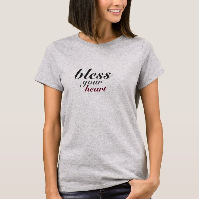 Bless your heart T-Shirt (Front)
