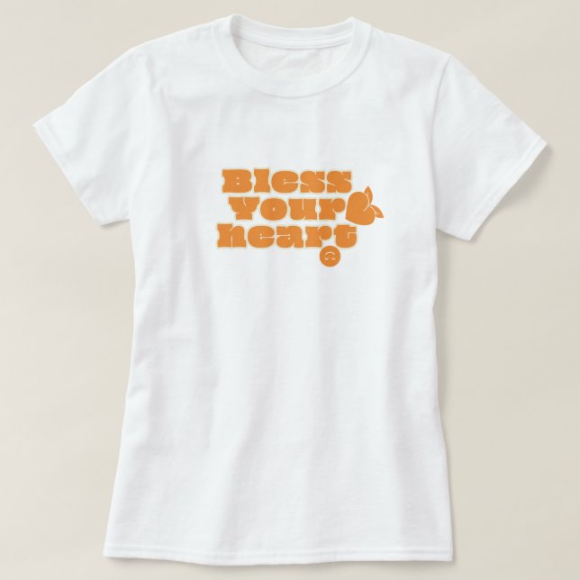 Bless Your Heart Tshirt  (Design Front)