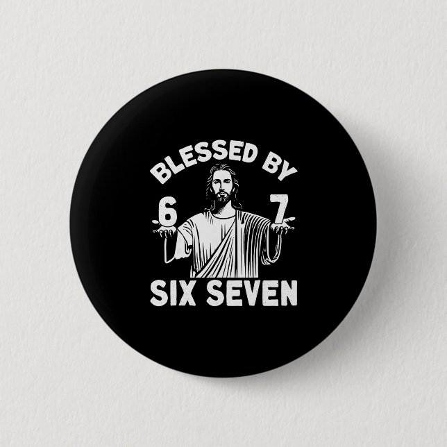 Blessed 6 Number 67 Six Seven Meme  Button (Front)
