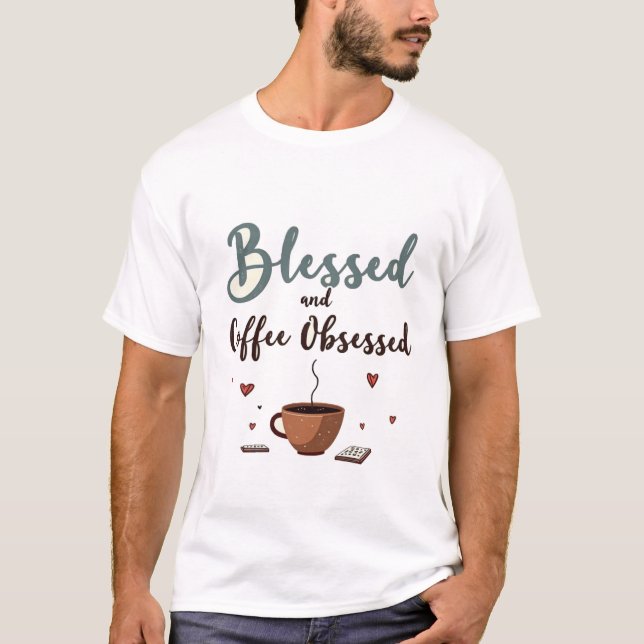 Blessed and Coffee Obsessed T-Shirt (Front)