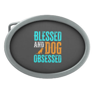 Blessed And Dog Obsessed Dog Lover Belt Buckle