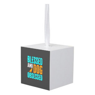 Blessed And Dog Obsessed Dog Lover Cube Ornament