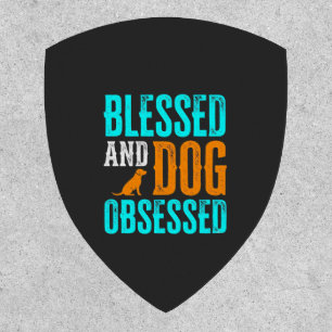 Blessed And Dog Obsessed Dog Lover Patch