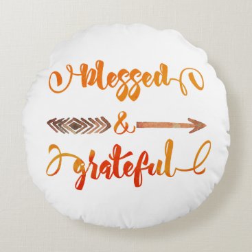 blessed and grateful thanksgiving round pillow