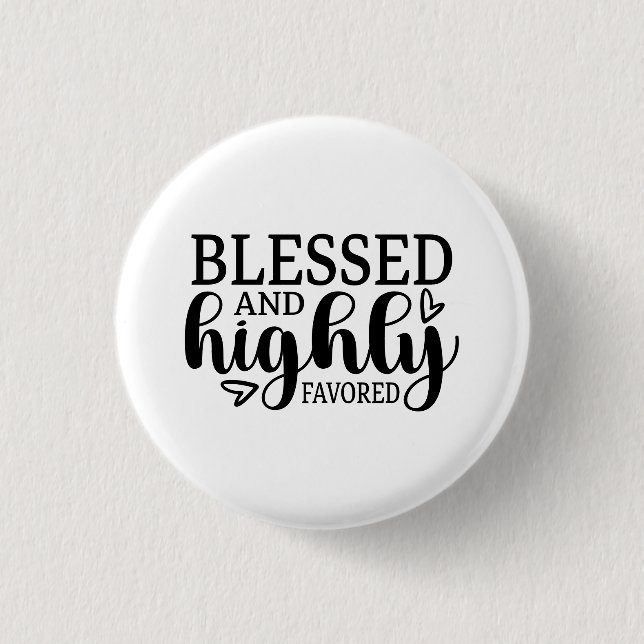 Blessed and Highly Favored Button (Front)