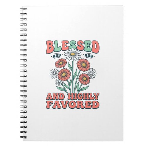 Blessed and Highly Favored Floral Vintage Design_1 Notebook