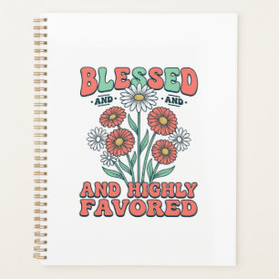 Blessed and Highly Favored Floral Vintage Design_1 Planner
