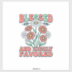 Blessed and Highly Favored Floral Vintage Design_1 Sticker