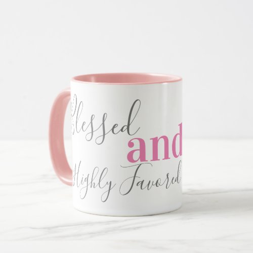Blessed and Highly Favored Inspirational Mug
