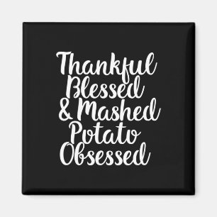 Blessed And Mashed Potato Obsessed Thanksgiving Magnet